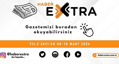 Haberextra Gazetesi 60.Sayı 06 - 10 Mart 2024 